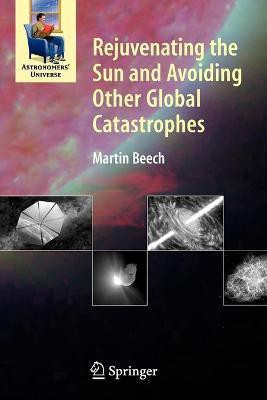 Rejuvenating the Sun and Avoiding Other Global Catastrophes(English, Paperback, Beech Martin)