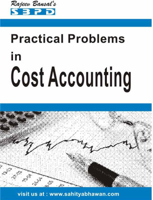 Practical Problem In Cost Accounting Latest Edition(Paperback, Dr. R.N. Khandelwal)