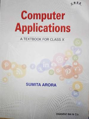 A Textbook Of Computer Application For Class-10 CBSE By Sumita Arora For ( 2022-2023) Examination