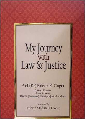 My Journey With Law & Justice 2022(Paperback, Prof Dr Balram K Gupta)