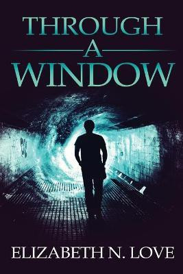 Through A Window(English, Paperback, Love Elizabeth N)