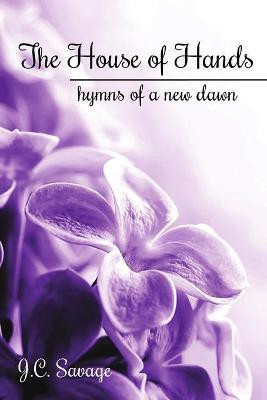 The House of Hands(English, Paperback, Savage J C)