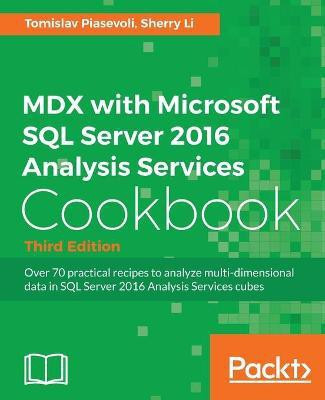 MDX with Microsoft SQL Server 2016 Analysis Services Cookbook - Third Edition(English, Electronic book text, Piasevoli Tomislav)