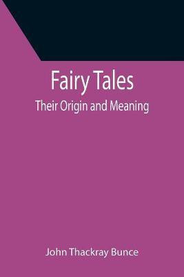 Fairy Tales; Their Origin and Meaning(English, Paperback, Thackray Bunce John)