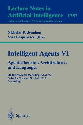 Intelligent Agents VI. Agent Theories, Architectures, and Languages(English, Paperback, unknown)