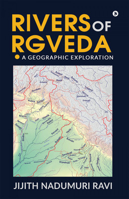 Rivers of Rgveda  - A Geographic Exploration(Hardcover, Jijith Nadumuri Ravi)
