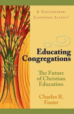 Educating Congregations(English, Paperback, Foster Charles R.)