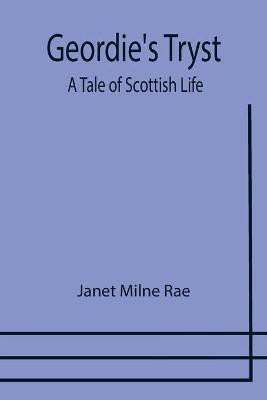 Geordie's Tryst(English, Paperback, Milne Rae Janet)