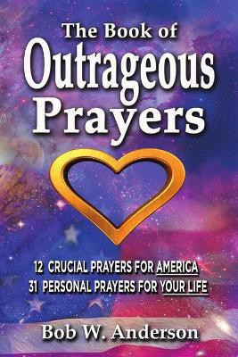 The Book Of Outrageous Prayers(English, Paperback, Anderson Bob)