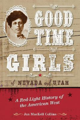 Good Time Girls of Nevada and Utah(English, Paperback, Collins Jan MacKell)