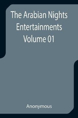 The Arabian Nights Entertainments - Volume 01(English, Paperback, Anonymous)