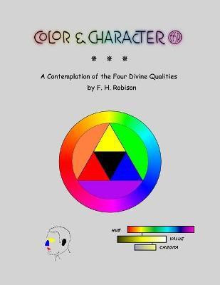 Color & Character: A Contemplation of the Four Divine Qualities(English, Paperback, Robison F. H.)