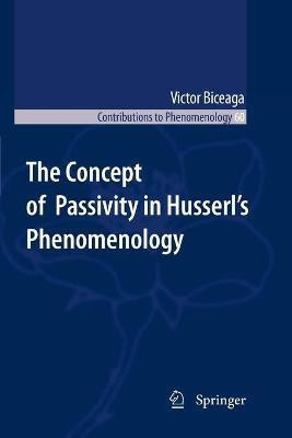 The Concept of Passivity in Husserl's Phenomenology(English, Paperback, Biceaga Victor)