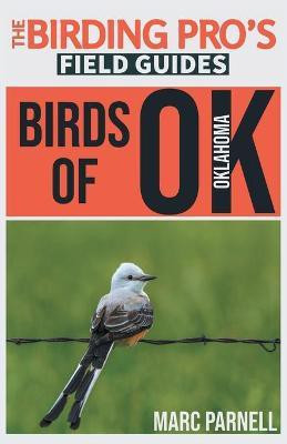 Birds of Oklahoma (The Birding Pro's Field Guides)(English, Paperback, Parnell Marc)