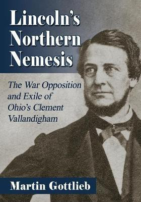 Lincoln's Northern Nemesis(English, Paperback, Gottlieb Martin)