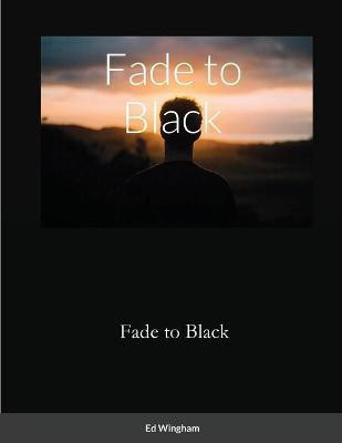 Fade to Black(English, Paperback, Wingham Edwin)