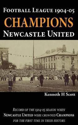 Football League 1904-05 Champions Newcastle United(English, Hardcover, Scott Kenneth H)
