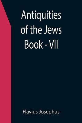 Antiquities of the Jews; Book - VII(English, Paperback, Josephus Flavius)