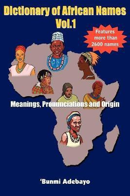 Dictionary of African Names Vol.1(English, Paperback, Adebayo 'Bunmi)
