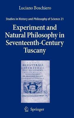 Experiment and Natural Philosophy in Seventeenth-Century Tuscany(English, Hardcover, Boschiero Luciano)