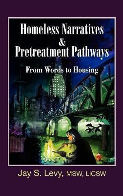 Homeless Narratives & Pretreatment Pathways(English, Hardcover, Levy Jay S.)