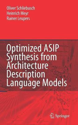 Optimized ASIP Synthesis from Architecture Description Language Models(English, Hardcover, Schliebusch Oliver)