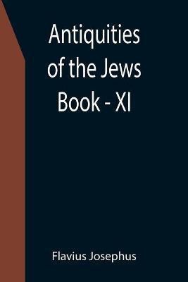 Antiquities of the Jews; Book - XI(English, Paperback, Josephus Flavius)