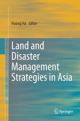 LAND AND DISASTER MANAGEMENT STRATEGIES IN ASIA(Hardcover, Huong Ha (ed.))