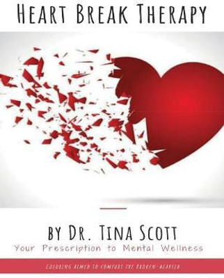 Heart Break Therapy - Your Prescription to Mental Wellness(English, Paperback, Scott Dr. Tina)