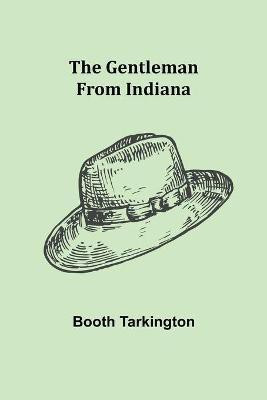 The Gentleman from Indiana(English, Paperback, Tarkington Booth)