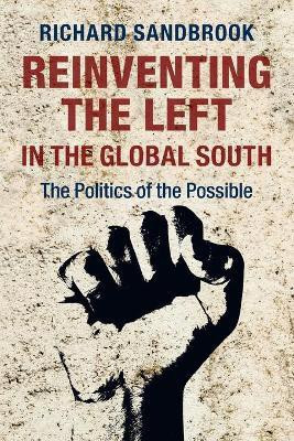 Reinventing the Left in the Global South(English, Paperback, Sandbrook Richard)