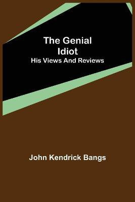 The Genial Idiot(English, Paperback, Kendrick Bangs John)