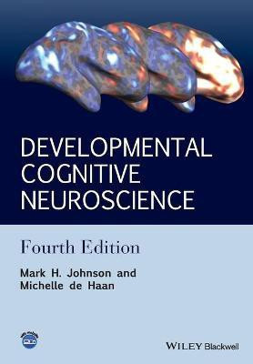 Developmental Cognitive Neuroscience - An Introduction, 4e(English, Paperback, Johnson MH)