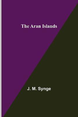 The Aran Islands(English, Paperback, M Synge J)