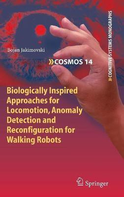 Biologically Inspired Approaches for Locomotion, Anomaly Detection and Reconfiguration for Walking Robots(English, Hardcover, Jakimovski Bojan)