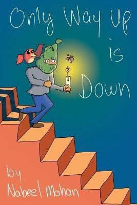 Only Way Up is Down(English, Paperback, Mohan Nabeel)