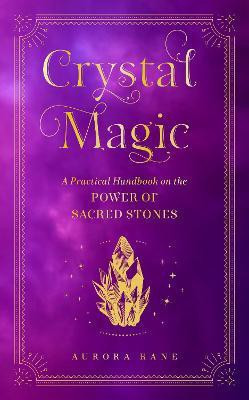 Crystal Magic: Volume 13(English, Hardcover, Kane Aurora)