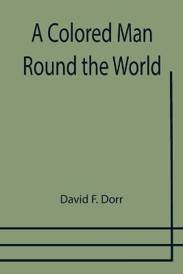A Colored Man Round the World(English, Paperback, F Dorr David)