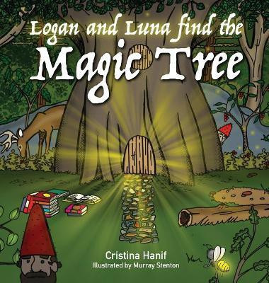 Logan and Luna Find the Magic Tree(English, Hardcover, Hanif Cristina)