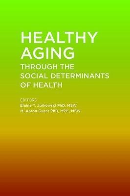 Healthy Aging Through the Social Determinants of Health(English, Paperback, unknown)