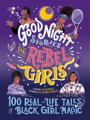 Good Night Stories for Rebel Girls: 100 Real-Life Tales of Black Girl Magic(English, Hardcover, Workneh Lilly)