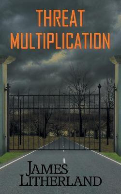 Threat Multiplication (Slowpocalypse, Book 2)(English, Paperback, Litherland James)