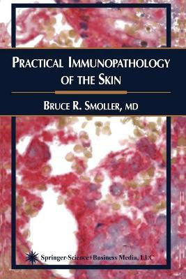 Practical Immunopathology of the Skin(English, Paperback, Smoller Bruce R.)