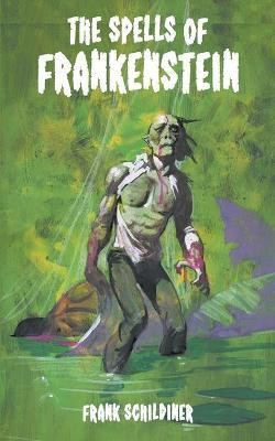 The Spells of Frankenstein(English, Paperback, Schildiner Frank)