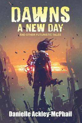 Dawns a New Day(English, Paperback, Ackley-McPhail Danielle)