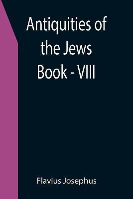 Antiquities of the Jews; Book - VIII(English, Paperback, Josephus Flavius)