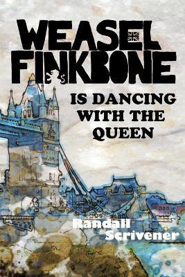 Weasel Finkbone Is Dancing With The Queen(English, Paperback, Scrivener Randall)