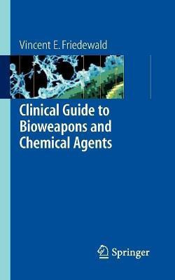 Clinical Guide to Bioweapons and Chemical Agents(English, Paperback, Friedewald Vincent)