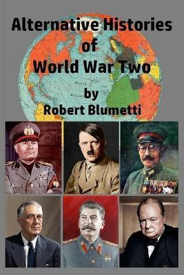 Alternative Histories of World War Two(English, Paperback, Blumetti Robert)