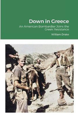 Down in Greece(English, Paperback, Drake William)